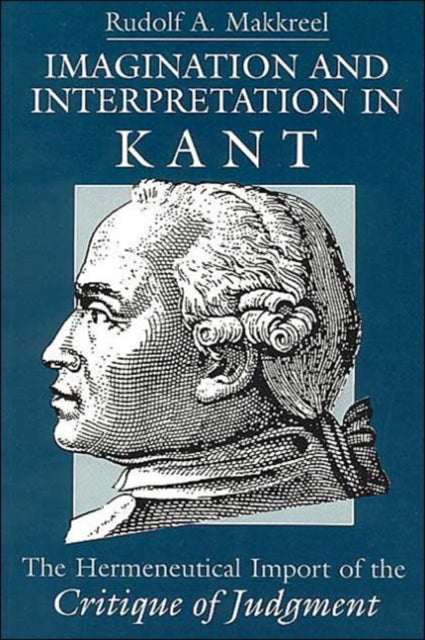 Imagination and Interpretation in Kant – The Hermeneutical Import of the Critique of Judgment