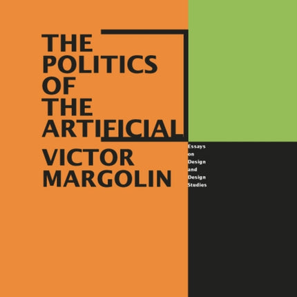 The Politics of the Artificial: Essays on Design and Design Studies