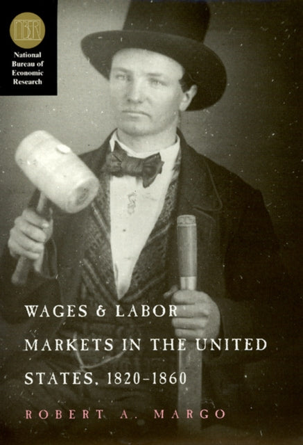 Wages and Labor Markets in the United States 18201860 National Bureau of Economic Research Series on LongTerm Factors in Economi