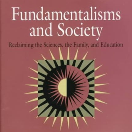 Fundamentalisms and Society: Reclaiming the Sciences, the Family, and Education