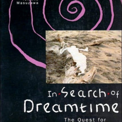 In Search of Dreamtime: The Quest for the Origin of Religion