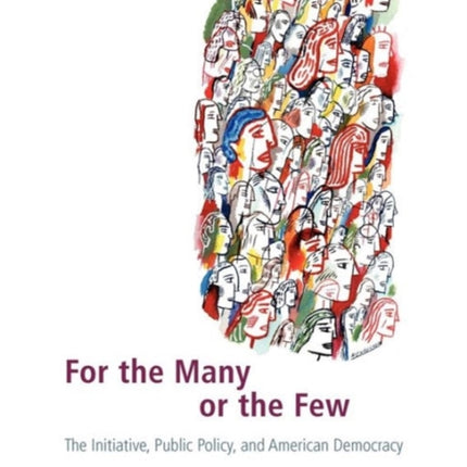 For the Many or the Few: The Initiative, Public Policy, and American Democracy