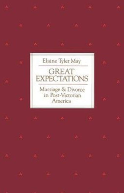 Great Expectations: Marriage and Divorce in Post-Victorian America