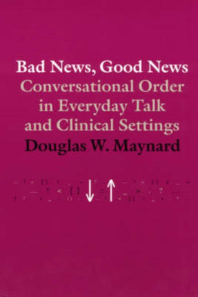 Bad News, Good News: Conversational Order in Everyday Talk and Clinical Settings