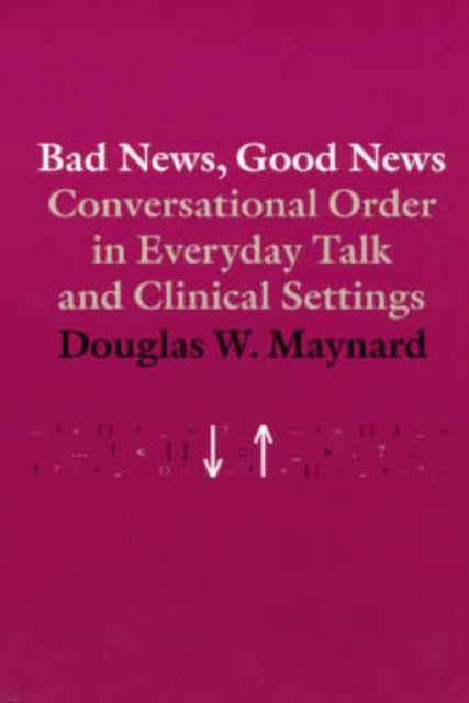 Bad News, Good News: Conversational Order in Everyday Talk and Clinical Settings