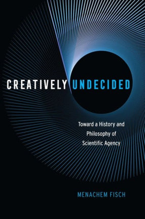 Creatively Undecided: Toward a History and Philosophy of Scientific Agency