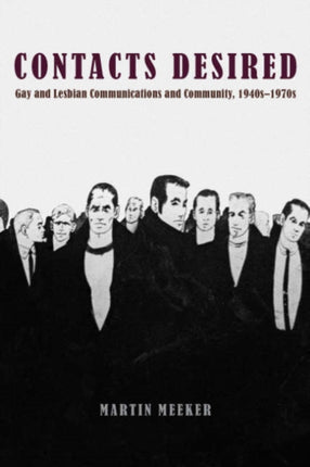 Contacts Desired: Gay and Lesbian Communications and Community, 1940s-1970s