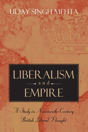 Liberalism and Empire: A Study in Nineteenth-Century British Liberal Thought