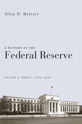 A History of the Federal Reserve: Volume 2, Book 1, 1951-1969