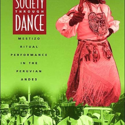 Shaping Society through Dance  Mestizo Ritual Performance in the Peruvian Andes