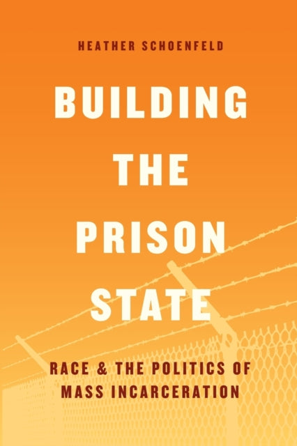 Building the Prison State: Race and the Politics of Mass Incarceration