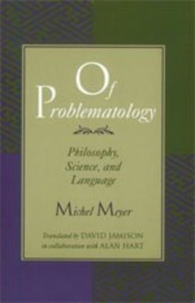 Of Problematology  Philosophy Science and