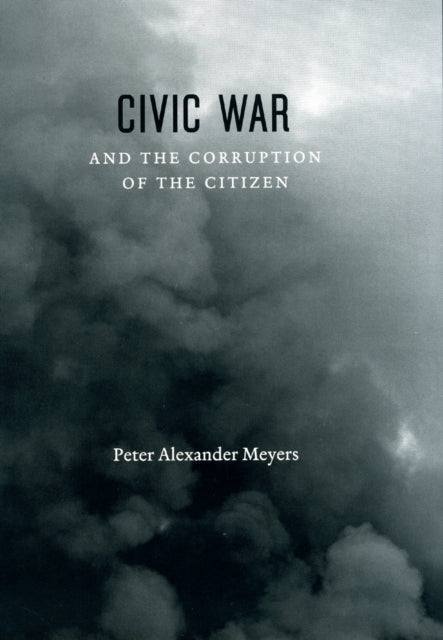 Civic War and the Corruption of the Citizen