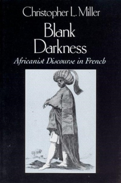 Blank Darkness Africanist Discourse in French