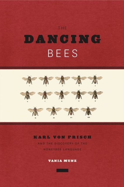 The Dancing Bees: Karl von Frisch and the Discovery of the Honeybee Language