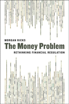 The Money Problem Rethinking Financial Regulation