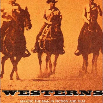 Westerns: Making the Man in Fiction and Film