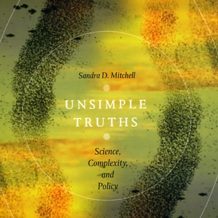 Unsimple Truths: Science, Complexity, and Policy