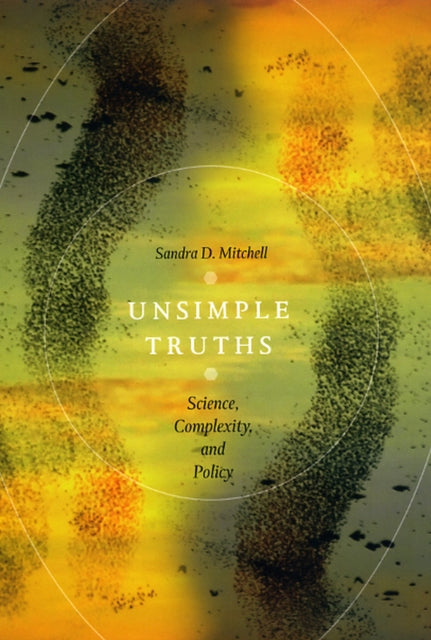 Unsimple Truths: Science, Complexity, and Policy