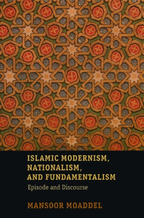 Islamic Modernism Nationalism and Fundamentalism Episode and Discourse