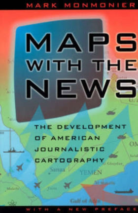 Maps with the News The Development of American