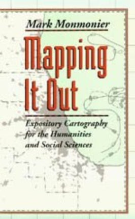 Mapping It Out: Expository Cartography for the Humanities and Social Sciences