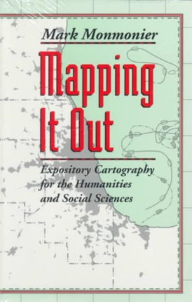 Mapping It Out: Expository Cartography for the Humanities and Social Sciences