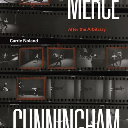 Merce Cunningham: After the Arbitrary