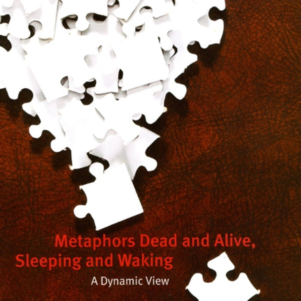 Metaphors Dead and Alive, Sleeping and Waking: A Dynamic View