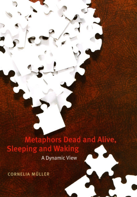 Metaphors Dead and Alive, Sleeping and Waking: A Dynamic View