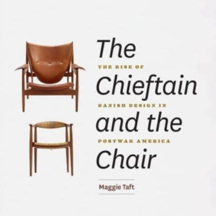 The Chieftain and the Chair: The Rise of Danish Design in Postwar America