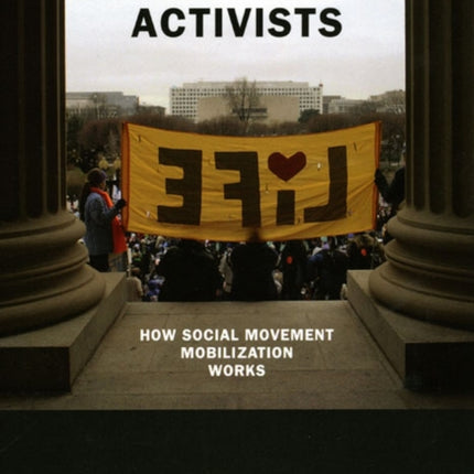 The Making of Pro-life Activists: How Social Movement Mobilization Works