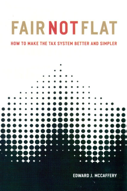 Fair Not Flat  How to Make the Tax System Better