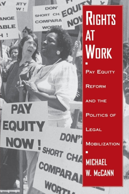 Rights at Work: Pay Equity Reform and the Politics of Legal Mobilization