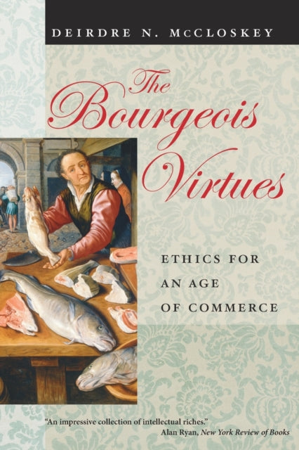 The Bourgeois Virtues – Ethics for an Age of Commerce