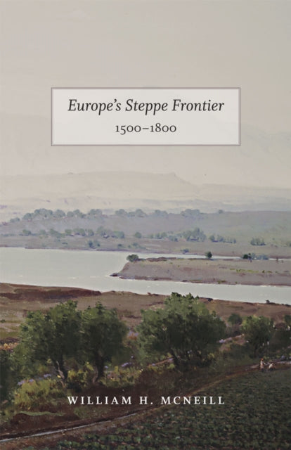 Europes Steppe Frontier 15001800