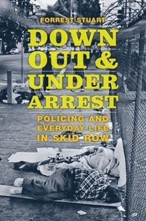 Down Out and Under Arrest  Policing and Everyday