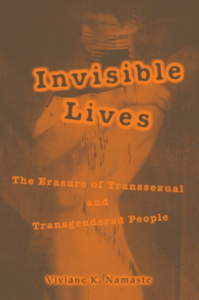 Invisible Lives: The Erasure of Transsexual and Transgendered People