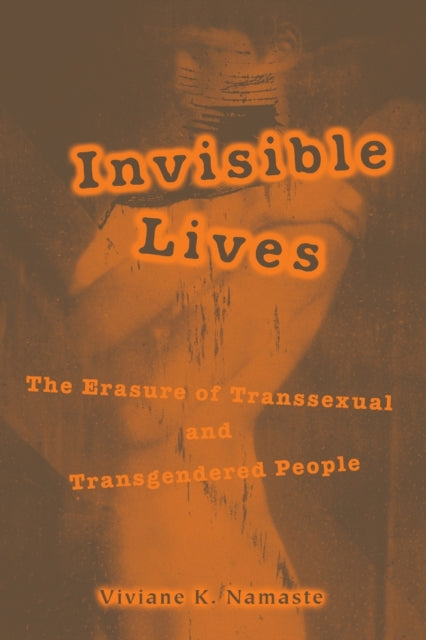 Invisible Lives: The Erasure of Transsexual and Transgendered People