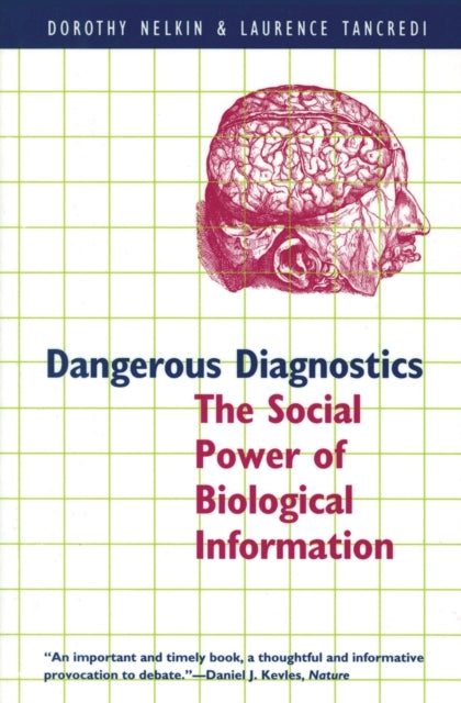 Dangerous Diagnostics: The Social Power of Biological Information