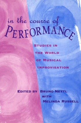 In the Course of Performance  Studies in the World of Musical Improvisation