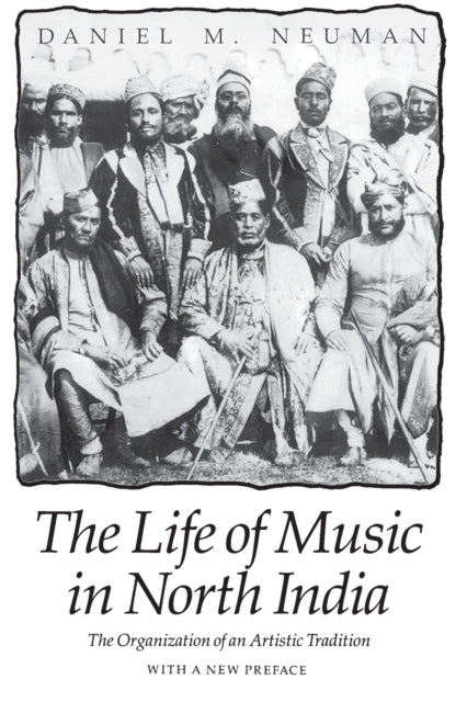 The Life of Music in North India: The Organization of an Artistic Tradition