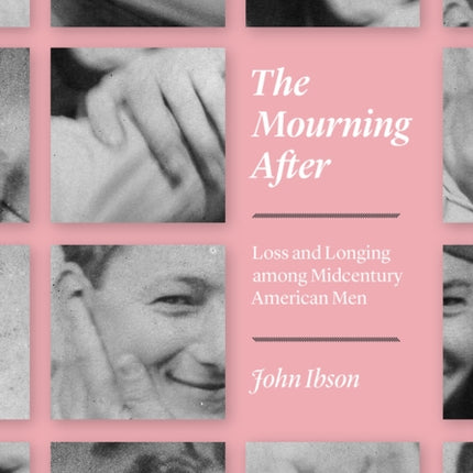 The Mourning After: Loss and Longing among Midcentury American Men