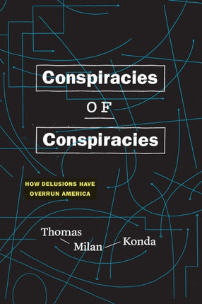 Conspiracies of Conspiracies: How Delusions Have Overrun America