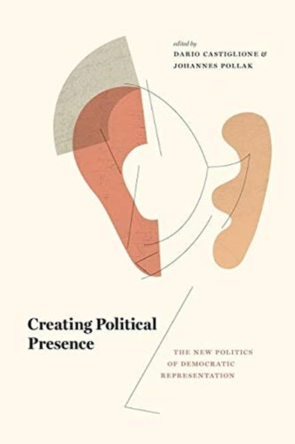 Creating Political Presence: The New Politics of Democratic Representation