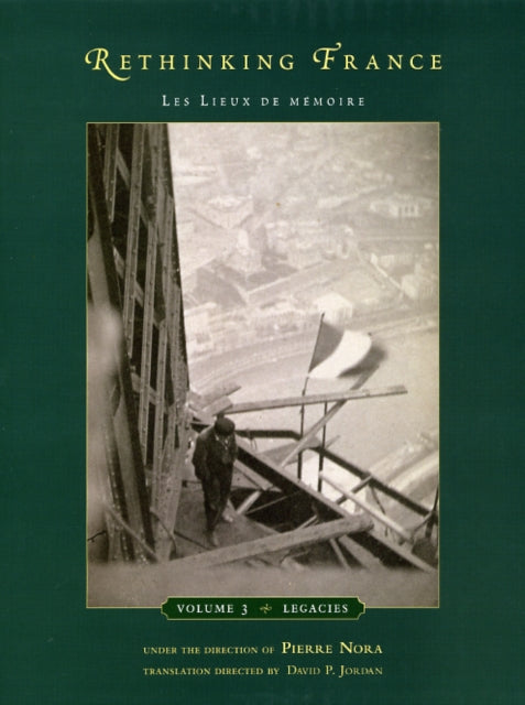 Rethinking France: Les Lieux de m?moire, Volume 3: Legacies