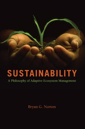 Sustainability: A Philosophy of Adaptive Ecosystem Management