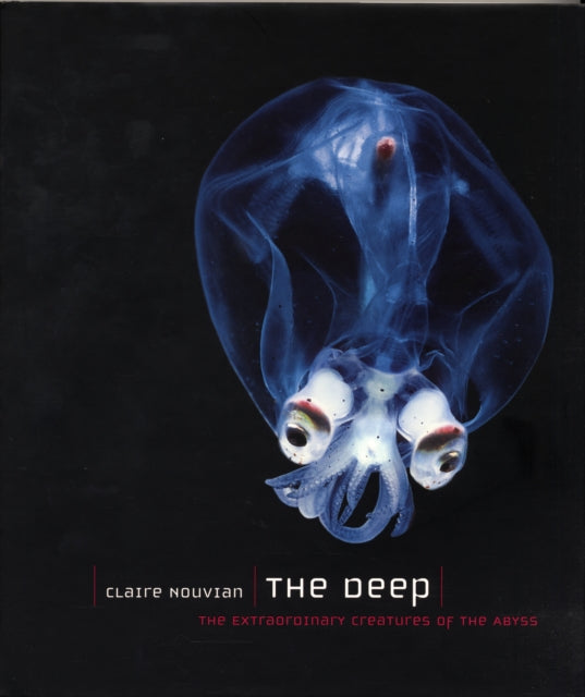 The Deep: The Extraordinary Creatures of the Abyss