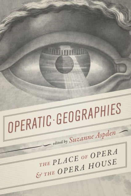 Operatic Geographies: The Place of Opera and the Opera House