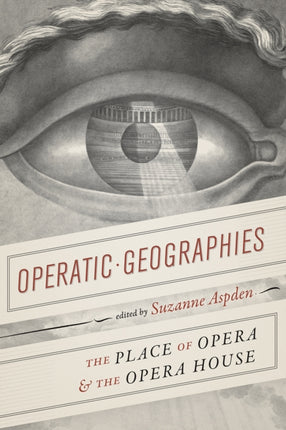 Operatic Geographies: The Place of Opera and the Opera House